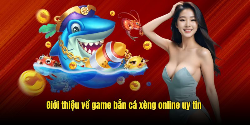 Khám phá game hot hàng đầu bắn cá xèng online 