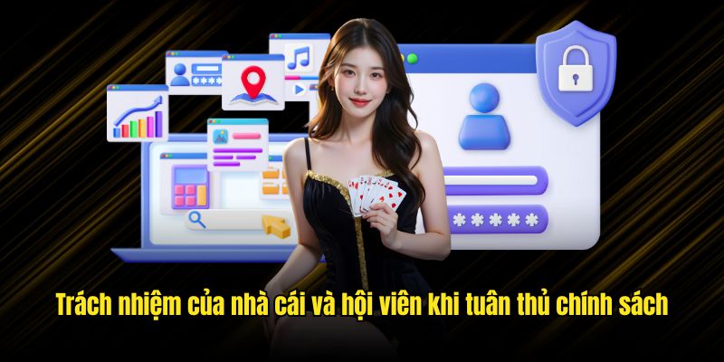 Trách nhiệm của nhà cái và hội viên khi tuân thủ chính sách