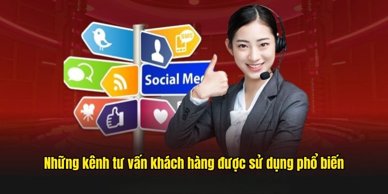 Những kênh tư vấn khách hàng được sử dụng phổ biến